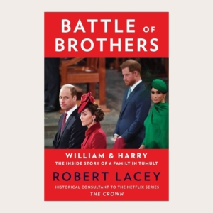 Battle of Brothers. William & Harry, The Inside Story of a Family in Tumult