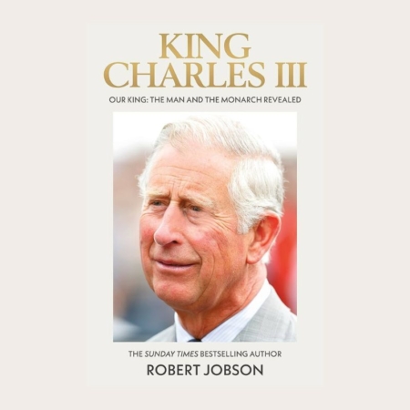 King Charles III. Our King: The Man and The Monarch Revealed