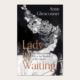 Lady in Waiting. My Extraordinary Life in the Shadow of the Crown