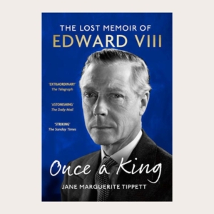 Once a King: The Lost Memoir of Edward VIII